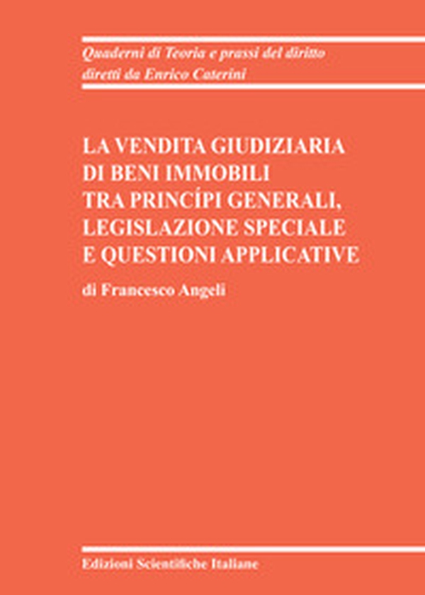 La vendita giudiziaria di beni immobili tra princípi generali, legislazione speciale e questioni applicative - Librerie.coop