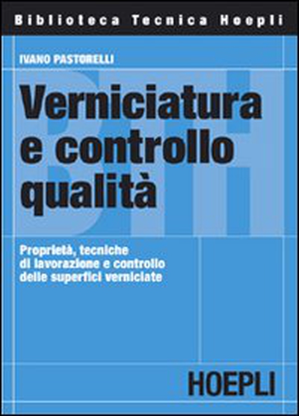 Verniciatura e controllo qualità. Proprietà, tecniche di lavorazione e controllo delle superfici verniciate - Librerie.coop Verniciatura e controllo qualità. Proprietà, tecniche di lavorazione e controllo delle superfici verniciate - Librerie.coop