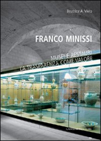 Franco Minissi. Musei e restauri. La trasparenza come valore - Librerie.coop Franco Minissi. Musei e restauri. La trasparenza come valore - Librerie.coop