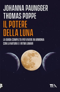 Il potere della luna. La guida completa per vivere in armonia con la natura e i ritmi lunari - Librerie.coop Il potere della luna. La guida completa per vivere in armonia con la natura e i ritmi lunari - Librerie.coop