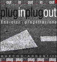 Plug in plug out. Esercizi di progettazione - Librerie.coop