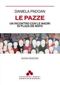 Le pazze. Un incontro con le madri di Plaza de Mayo - Librerie.coop
