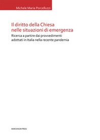Il diritto della Chiesa nelle situazioni di emergenza. Ricerca a partire dai provvedimenti adottati in Italia nella recente pandemia - Librerie.coop