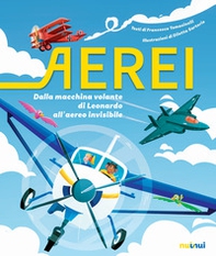 Aerei. Dalla macchina volante di Leonardo all'aereo invisibile - Librerie.coop Aerei. Dalla macchina volante di Leonardo all'aereo invisibile - Librerie.coop