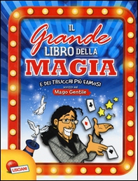Il grande libro della magia e dei trucchi più famosi. Mago Gentile - Librerie.coop