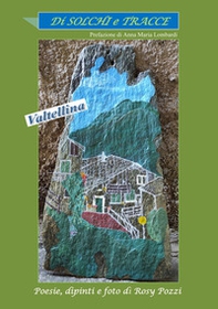 Di solchi e tracce. Valtellina - Librerie.coop Di solchi e tracce. Valtellina - Librerie.coop