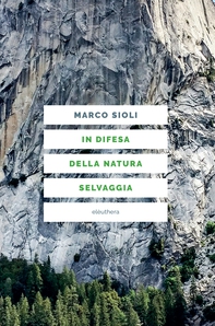 In difesa della natura selvaggia - Librerie.coop In difesa della natura selvaggia - Librerie.coop