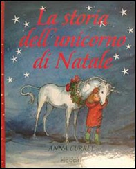 La storia dell'unicorno di Natale - Librerie.coop