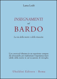 Insegnamenti sul Bardo. La via della morte e della rinascita - Librerie.coop Insegnamenti sul Bardo. La via della morte e della rinascita - Librerie.coop