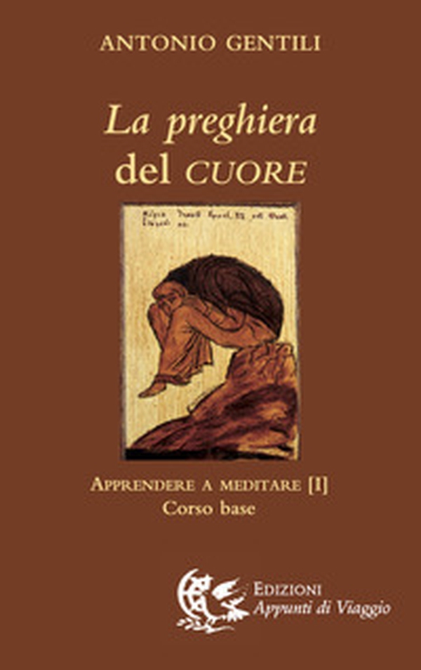 La preghiera del cuore. Apprendere a meditare - Librerie.coop La preghiera del cuore. Apprendere a meditare - Librerie.coop