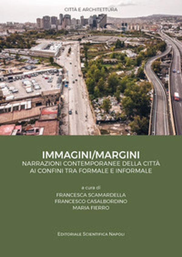 Immagini/Margini. Narrazioni contemporanee della città ai confini tra formale e informale - Librerie.coop Immagini/Margini. Narrazioni contemporanee della città ai confini tra formale e informale - Librerie.coop