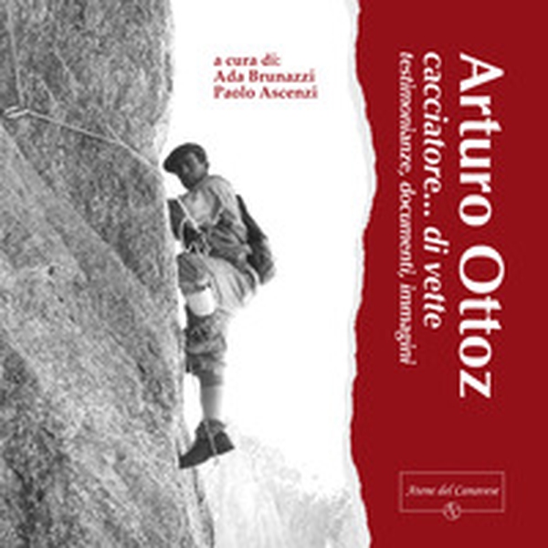 Arturo Ottoz, cacciatore... di vette. Testimonianze, documenti, immagini - Librerie.coop