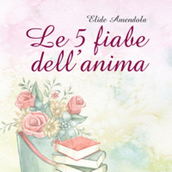 Le 5 fiabe dell'anima - Librerie.coop Le 5 fiabe dell'anima - Librerie.coop