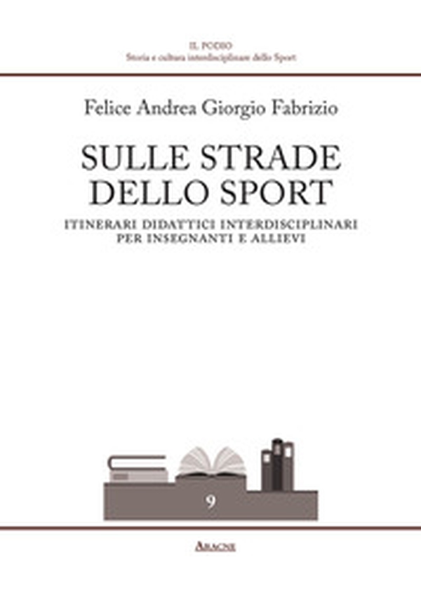 Sulle strade dello sport. Itinerari didattici interdisciplinari per insegnanti e allievi - Librerie.coop Sulle strade dello sport. Itinerari didattici interdisciplinari per insegnanti e allievi - Librerie.coop
