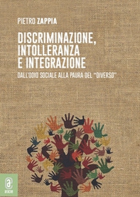Discriminazione, intolleranza e integrazione. Dall'odio sociale alla paura del «diverso» - Librerie.coop