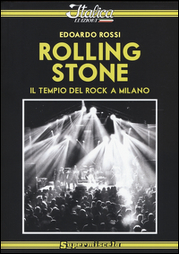 Rolling Stone. Il tempio del rock a Milano - Librerie.coop Rolling Stone. Il tempio del rock a Milano - Librerie.coop