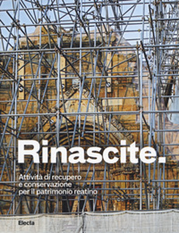 Rinascite. Attività di recupero e conservazione per il patrimonio reatino - Librerie.coop Rinascite. Attività di recupero e conservazione per il patrimonio reatino - Librerie.coop