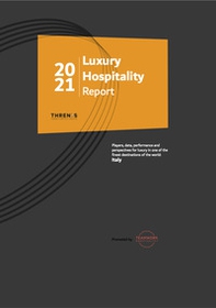 Luxury hospitality report: Italy 2021. Players, data, performance and perspectives for luxury in one of the finest destinations of the world: Italy - Librerie.coop Luxury hospitality report: Italy 2021. Players, data, performance and perspectives for luxury in one of the finest destinations of the world: Italy - Librerie.coop