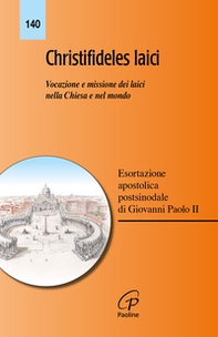 Christifideles laici. Vocazione e missione dei laici nella Chiesa e nel mondo. Esortazione apostolica postsinodale di Giovanni Paolo II - Librerie.coop