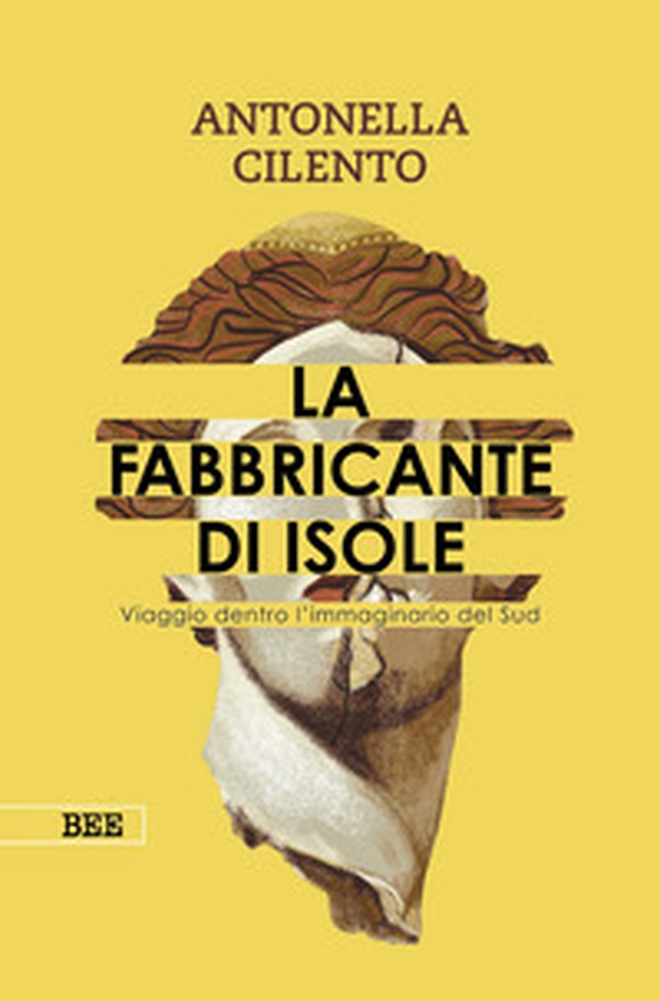 La fabbricante di isole. Viaggio dentro l'immaginario del Sud - Librerie.coop