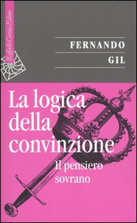 La logica della convinzione. Il pensiero sovrano - Librerie.coop