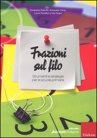 Frazioni sul filo. Strumenti e strategie per la scuola primaria - Librerie.coop