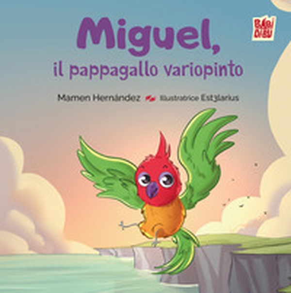 Miguel, il pappagallo variopinto - Librerie.coop