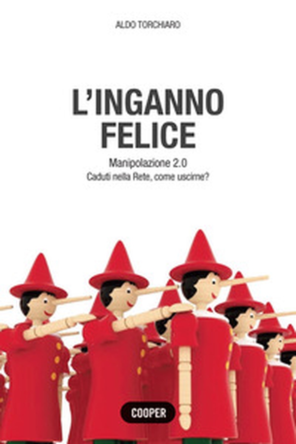 L'inganno felice. Manipolazione 2.0. Caduti nella Rete, come uscirne? - Librerie.coop L'inganno felice. Manipolazione 2.0. Caduti nella Rete, come uscirne? - Librerie.coop
