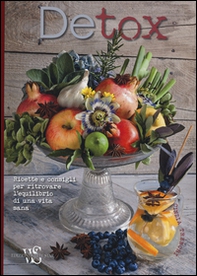 Detox. Ricette e consigli per ritrovare l'equilibrio di una vita sana - Librerie.coop