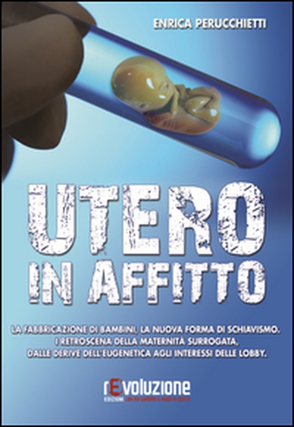 Utero in affitto. La fabbricazione di bambini, la nuova forma di schiavismo. I retroscena della maternità surrogata, dalle derive dell'eugentica agli interessi... - Librerie.coop Utero in affitto. La fabbricazione di bambini, la nuova forma di schiavismo. I retroscena della maternità surrogata, dalle derive dell'eugentica agli interessi... - Librerie.coop