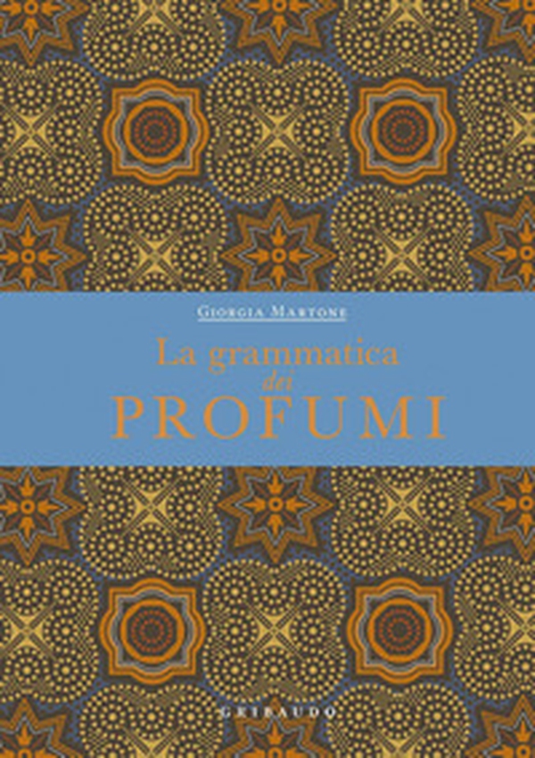 La grammatica dei profumi - Librerie.coop La grammatica dei profumi - Librerie.coop