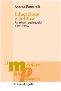 Educazione e politica. Paradigmi pedagogici a confronto - Librerie.coop