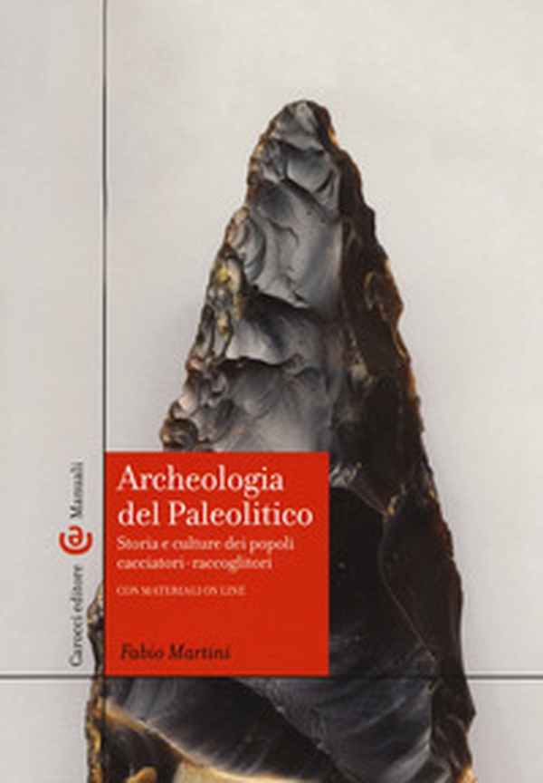 Archeologia del Paleolitico. Storia e culture dei popoli cacciatori-raccoglitori - Librerie.coop Archeologia del Paleolitico. Storia e culture dei popoli cacciatori-raccoglitori - Librerie.coop