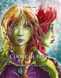 Le sorgenti del bene. Cuore di fiume - Librerie.coop Le sorgenti del bene. Cuore di fiume - Librerie.coop