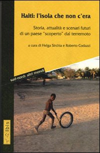 Haiti: l'isola che non c'era. Storia, attualità e scenari futuri di un paese «scoperto» dal terremoto - Librerie.coop