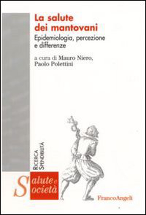 La salute dei mantovani. Epidemiologia, percezione e differenze - Librerie.coop La salute dei mantovani. Epidemiologia, percezione e differenze - Librerie.coop
