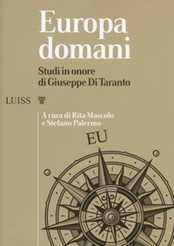 Europa domani. Studi in onore di Giuseppe Di Taranto - Librerie.coop Europa domani. Studi in onore di Giuseppe Di Taranto - Librerie.coop