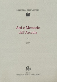 Atti e memorie dell'Arcadia - Vol. 8 - Librerie.coop
