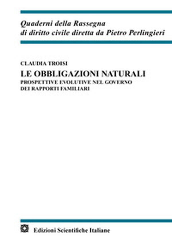 Le obbligazioni naturali. Prospettive evolutive nel governo dei rapporti familiari - Librerie.coop Le obbligazioni naturali. Prospettive evolutive nel governo dei rapporti familiari - Librerie.coop