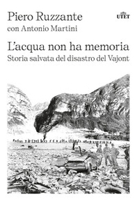 L'acqua non ha memoria. Storia salvata del disastro del Vajont - Librerie.coop L'acqua non ha memoria. Storia salvata del disastro del Vajont - Librerie.coop