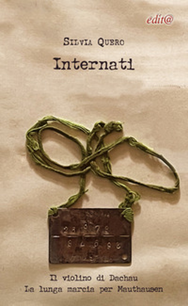 Internati. Il violino di Dachau. La lunga marcia per Mauthausen. - Librerie.coop Internati. Il violino di Dachau. La lunga marcia per Mauthausen. - Librerie.coop