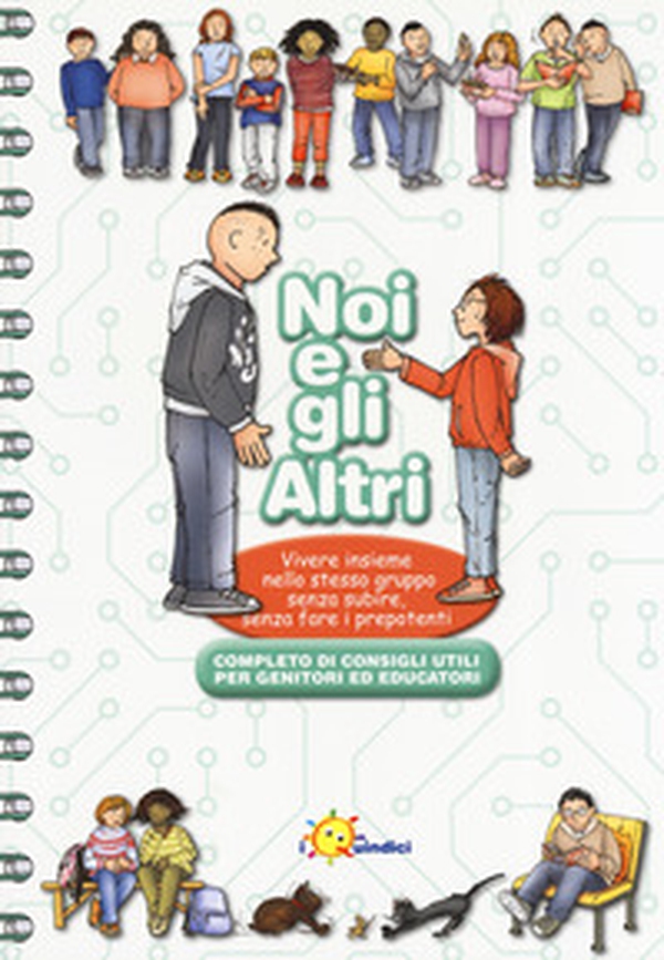 Noi e gli altri. Vivere insieme nello stesso gruppo senza subire, senza fare i prepotenti - Librerie.coop Noi e gli altri. Vivere insieme nello stesso gruppo senza subire, senza fare i prepotenti - Librerie.coop