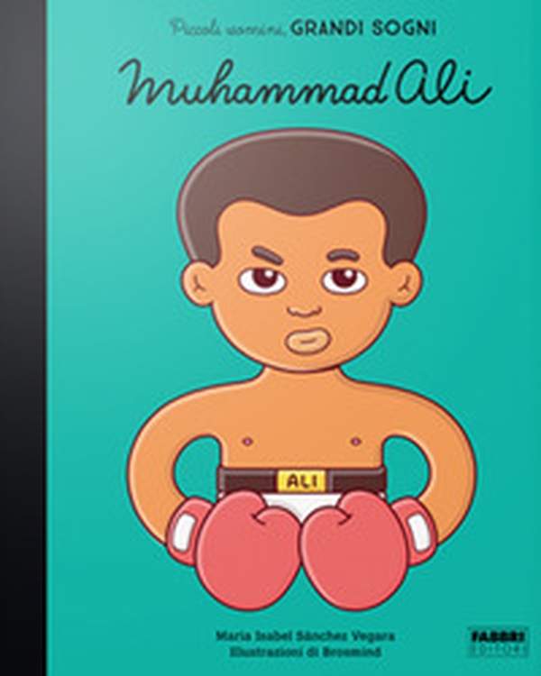 Muhammad Ali. Piccoli uomini, grandi sogni - Librerie.coop Muhammad Ali. Piccoli uomini, grandi sogni - Librerie.coop