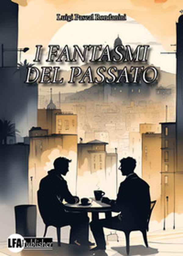 I fantasmi del passato - Librerie.coop I fantasmi del passato - Librerie.coop