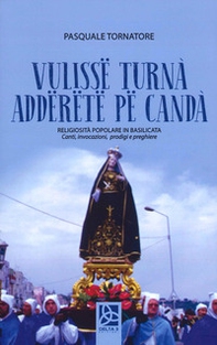 Vulisse turnà adderete pe candà. Religiosità popolare in Basilicata - Librerie.coop Vulisse turnà adderete pe candà. Religiosità popolare in Basilicata - Librerie.coop