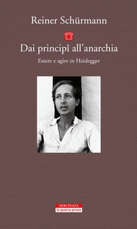 Dai principî all'anarchia. Essere e agire in Heidegger - Librerie.coop