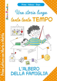 Una storia lunga tanto tanto tempo. L'albero della famiglia. Prime letture con Marta e Mattia - Librerie.coop Una storia lunga tanto tanto tempo. L'albero della famiglia. Prime letture con Marta e Mattia - Librerie.coop