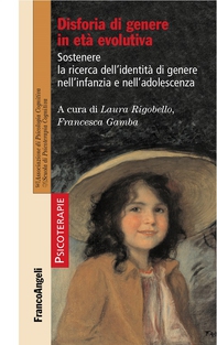 Disforia di genere in età evolutiva. Sostenere la ricerca dell’identità di genere nell’infanzia e nell’adolescenza - Librerie.coop Disforia di genere in età evolutiva. Sostenere la ricerca dell’identità di genere nell’infanzia e nell’adolescenza - Librerie.coop