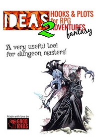 Ideas! Hooks & plots for fantasy RPG adventures - Librerie.coop