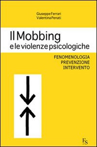 Il mobbing e le violenze psicologiche. Fenomenologia, prevenzione, intervento - Librerie.coop